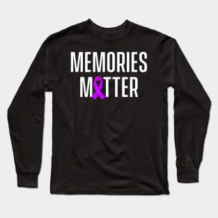 Memories Matter Alzheimer Awareness Gift Long Sleeve T-Shirt